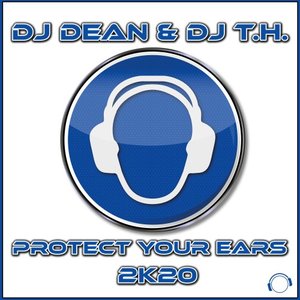 DJ DEAN & DJ TH - Protect Your Ears 2K20