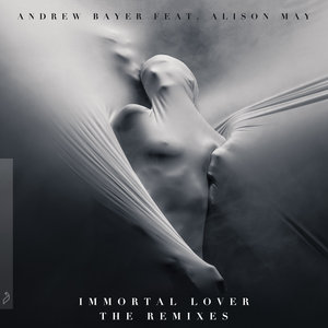 ANDREW BAYER feat ALISON MAY - Immortal Lover (The Remixes)