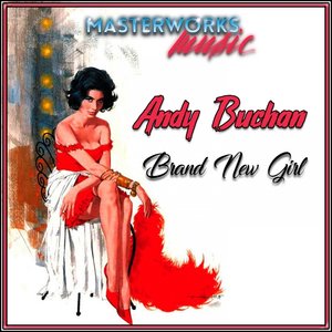 ANDY BUCHAN - Brand New Girl