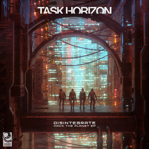 TASK HORIZON - Disintegrate (Hack The Planet)