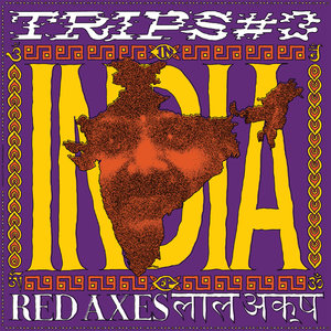 RED AXES - Trips #3: India