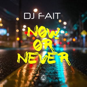 DJ FAIT - Now Or Never