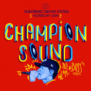 SUBATOMIC SOUND SYSTEM/SCREECHY DAN - Champion Sound