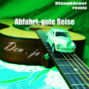 DENJO - Abfahrt, Gute Reise (Klangkorper Remix)