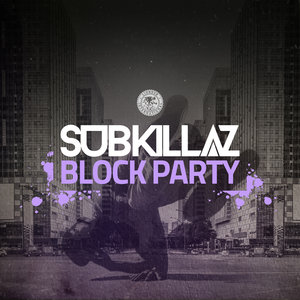 Sub Killaz - Block Party