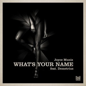 JOYCE MUNIZ feat DEMETRIUS - What's Your Name