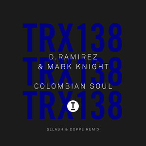 Colombian Soul Sllash Doppe Extended Mix By D Ramirez Mark Knight On Mp3 Wav Flac Aiff Alac At Juno Download