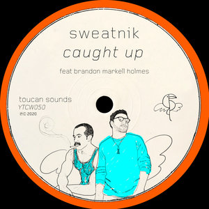 SWEATNIK feat BRANDON MARKELL HOLMES - Caught Up