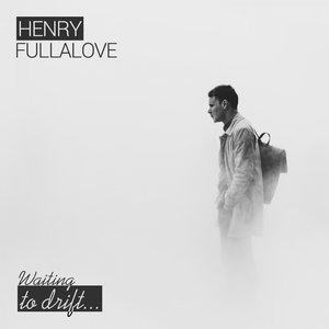 HENRY/FULLALOVE - Waiting To Drift