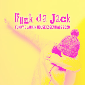 VARIOUS - Funk Da Jack: Funky & Jackin House Essentials 2020