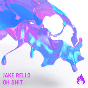 JAKE RELLO - Oh Shit
