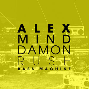 ALEX MIND & DAMON RUSH - Bass Machine