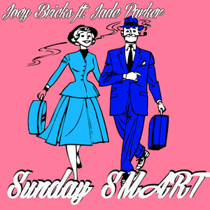 JOEY BRICKS feat JADE PARKER - Sunday Smart