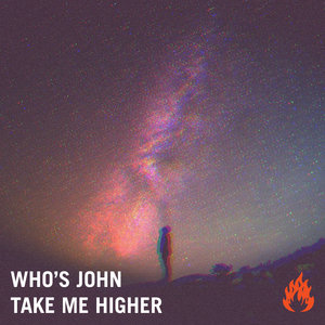 WHO'S JOHN - Take Me Higher