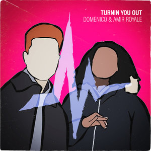 DOMENICO & AMIR ROYALE - Turnin You Out