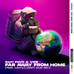 Far Away From Home By Sam Feldt Vize Feat Leony On Mp3 Wav Flac Aiff Alac At Juno Download