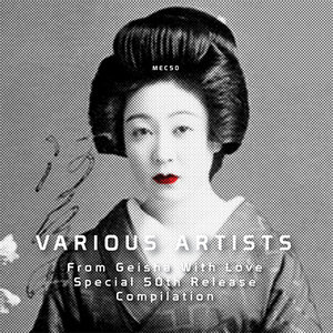 VARIOUS - For The Love Of Geisha/Special 50th Release Compilation