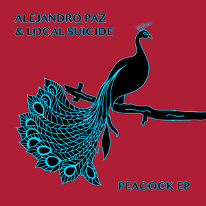 ALEJANDRO PAZ & LOCAL SUICIDE - Peacock