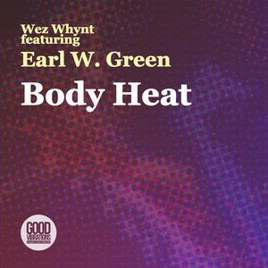 WEZ WHYNT feat EARL W GREEN - Body Heat