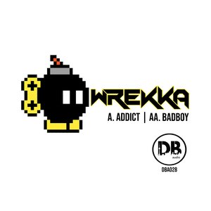 WREKKA - Addict/Badboy