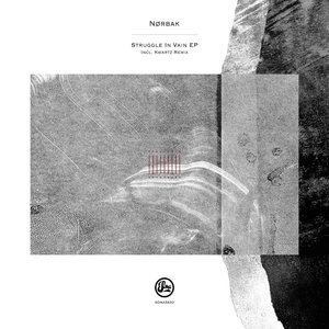 NORBAK - Struggle In Vain EP (Inc Kwartz Remix)