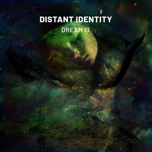 DISTANT IDENTITY - Dream It