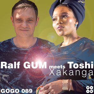 TOSHI/RALF GUM - Xakanga