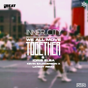 INNER CITY/IDRIS ELBA - We All Move Together (Kevin Saunderson X Latroit Extended Remix)