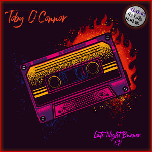 TOBY O'CONNOR - Late Night Burner EP