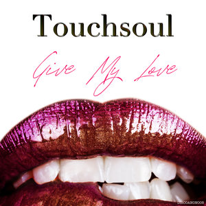 TOUCHSOUL - Give My Love