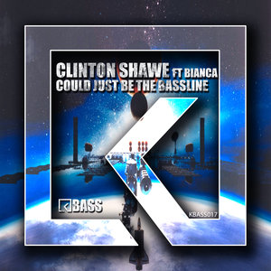 CLINTON SHAWE/BIANCA - Could Just Be The Bassline