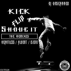 DJ UNSCARRED - Kick Flip Shove It (The Remixes)