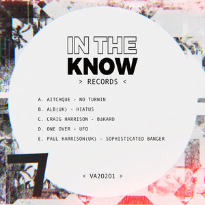 AITCHQUE/ALB (UK)/CRAIG HARRISON/ONE OVER/PAUL HARRISON (UK) - IN THE KNOW RECORDS VA 20201
