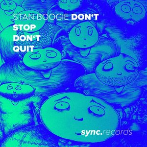 STAN BOOGIE - Don't Stop Don't Quit