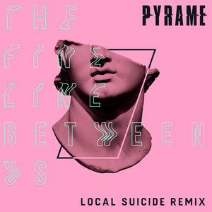 PYRAME - The Fine Line Between Us (Local Suicide Remix)