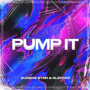 EUGENE STAR/SLEPOFF - Pump It