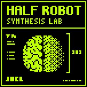HALF ROBOT - Synthesis Lab
