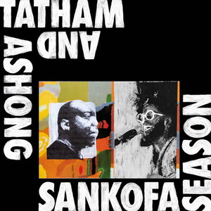 ANDREW ASHONG/KAIDI TATHAM - Sankofa Season