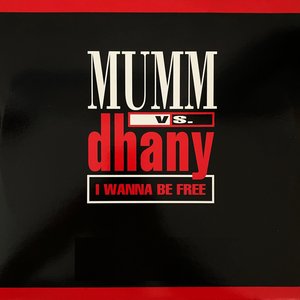 MUMM vs DHANY - I Wanna Be Free