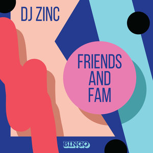DJ ZINC - Friends & Fam