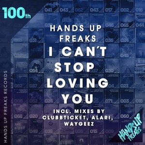 HANDS UP FREAKS - I Can't Stop Loving You (Remixes)