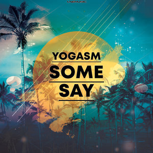 YOGASM - Some Say