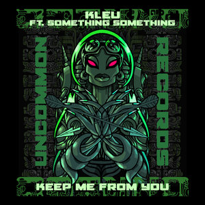 Kleu / Something Something - Keep Me From You