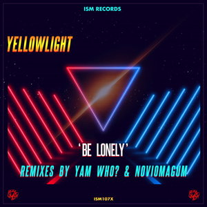 Yellowlight - Be Lonely (Remixes)