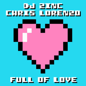 DJ ZINC/CHRIS LORENZO - Full Of Love (Extended Mix)