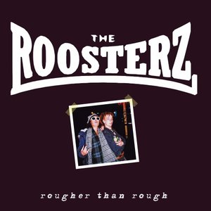 THE ROOSTERZ - Rougher Than Rough