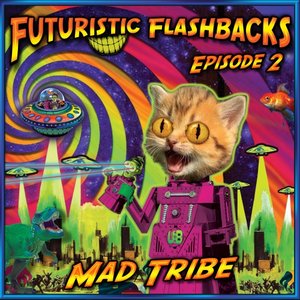 MAD TRIBE - Futuristic Flashbacks Episode 2