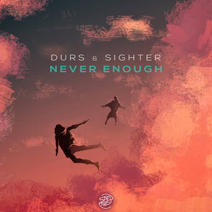 DURS/SIGHTER - Never Enough
