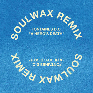 FONTAINES DC - A Hero's Death (Soulwax Remix)