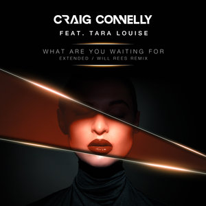 CRAIG CONNELLY FEAT TARA LOUISE - What Are You Waiting For